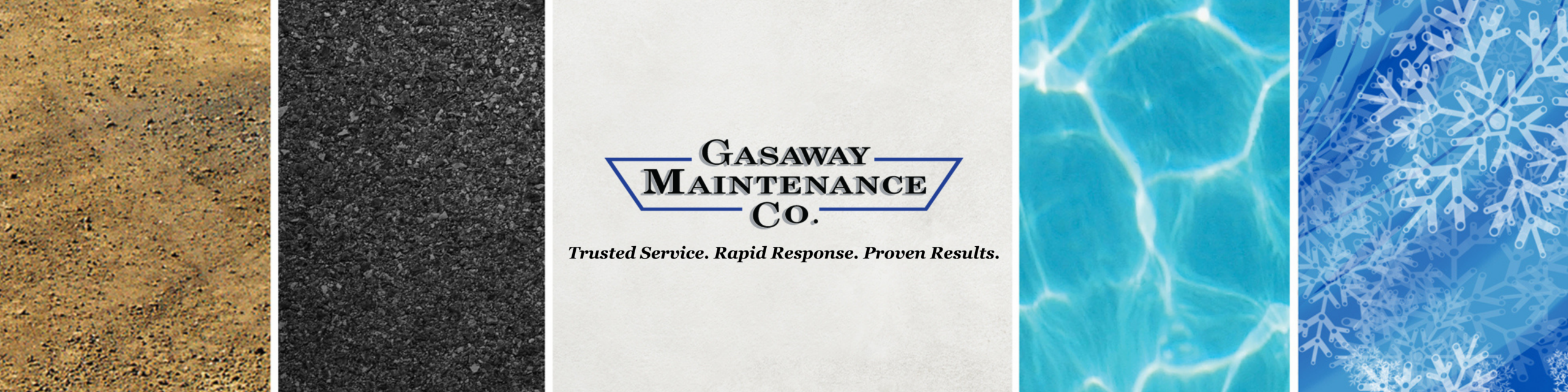A banner displaying "Gasaway Maintenance Company: Trusted Service. Rapid Response. Proven Results." Along with water, dust, pavement, and snow.