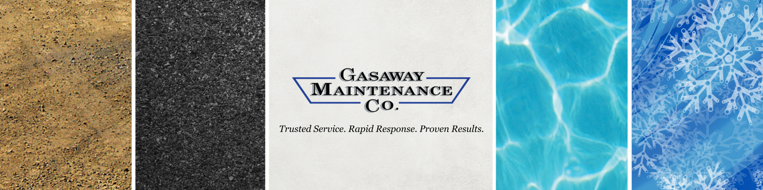 A banner displaying "Gasaway Maintenance Company: Trusted Service. Rapid Response. Proven Results." Along with water, dust, pavement, and snow.